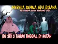 Download Lagu BU SRI 4 MENGALAMI INI SELAMA 3 TAHUN DALAM HUTAN. MBAH KHIDIR DAN EYANG LAWU SELALU MENEMANI.