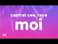Download Lagu CENTRAL CEE X RAYE - MOI (Lyrics)