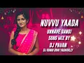 Lagu NUVVU YAADA UNNAVE GANGI NEW FOLK ROADSHOW MIX BY DJ PAVAN AND DJ GUNNI BHAI YADAVALLY