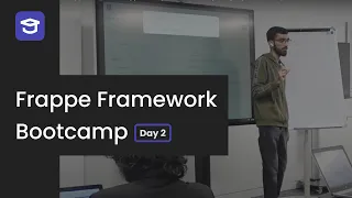 Frappe Framework App Development Bootcamp - Day 2 Dubai 2024