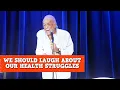We Should Laugh About Our Health Struggles James Gregory