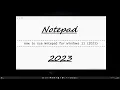 How to use Notepad for Windows 11 2023
