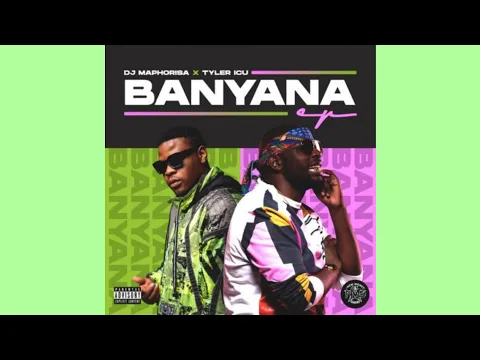 Download MP3 DJ Maphorisa \u0026 Tyler ICU – Banyana (Official Audio) ft. Kabza De Small, Sir Trill \u0026 DJ Maphorisa