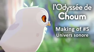 L'Odyssée de Choum - Making of #5 : Univers sonore