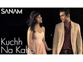 Download Lagu Kuch Na Kaho | Sanam ft. Shirley Setia