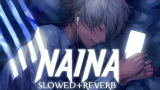 naina slowed reverb lofi song lyrics song lofimusic nainasong
