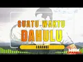 Suatu waktu dahulu - KARAOKE