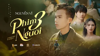 three people movie nguyen vi official music video