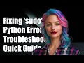 Fixing sudo python command not found Error - Troubleshooting Guide