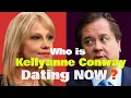 Who is Kellyanne Conway Dating Now Who Was The Political Consultant Married To For Many Years