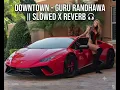 DOWNTOWN - GURU RANDHAWA || SLOWED X REVERB 🎧
