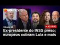 Lagu PF prende ex-presidente do INSS; Derrite diz que aprova PL terça; Lula é cobrado por europeus e+