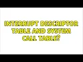 Interrupt Descriptor Table and System Call Table