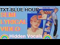 TXT - BLUE HOUR (Hidden Vocals) Semi-Lyrical Video