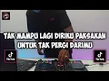Download Lagu DJ TAK MAMPU LAGI DIRIKU PAKSAKAN UNTUK TAK PERGI DARIMU || AKHIR SEBUAH CERITA VIRAL TIK TOK