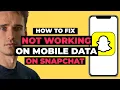 How To Fix Not Working on Mobile Data on Snapchat