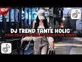 Lagu DJ TREND TANTE HOLIC VERSI SLOW BASS VIRAL FYP TIKTOK 2026 TERBARU !!!