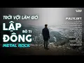 Lagu LẬP ĐÔNG - METAL ROCK | RÔ TI | NHẠC BUỒN HOT TIKTOK | TRỜI VỘI LÀM GIÓ LẬP ĐÔNG LÁ KIIA THAY MÀU