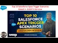 Top 10 Salesforce Apex Trigger Scenarios Asked in every Interview