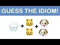 CAN YOU GUESS THE IDIOM BY THE EMOJI EMOJI CHALLENGE
