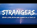 Lagu Seven Lions - Strangers with Myon and Shane 54 \u0026 Tove Lo (Lyrics)