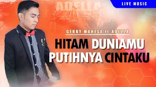 hitam duniamu putihnya cintaku gerry mahesa om adella