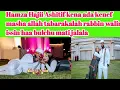 Hamza Hajii Ashitif kena ada kenef masha allah tabarakalah rabbin walin issin haa bulchu mati jalala
