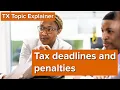 TX Topic Explainer Tax deadlines and penalties FA25