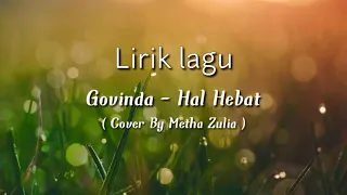 Download HAL HEBAT - GOVINDA | Metha Zulia (cover) + Lirik MP3