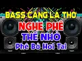 Lagu PHÊ Bở Hơi Tai, Nhạc Test Loa CỰC CHUẨN 8D - Nhạc Disco REMIX Bass Căng Lá Thở - Phê Bở Hơi Tai