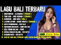 Lagu KOMPILASI LAGU POP BALI VIRAL DAN HITS 2025 VERSI DJ REMIX || DJ LAGU BALI FULL ALBUM POPULER