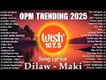 Lagu Dilaw - Maki💫 Best of Wish 107.5 | OPM Love Songs 2025 Chill Acoustic Mix
