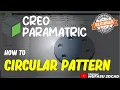 Creo How To Create CIrcular Pattern