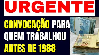 URGENTE CONVOCAÇÃO PARA QUEM TRABALHOU ANTES DE 1988 PARA RECEBER UMA BOLADA / TEMA 1150 do STJ