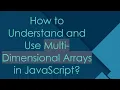 How to Understand and Use Multi-Dimensional Arrays in JavaScript