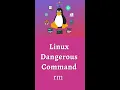 Linux Dangerous Command -