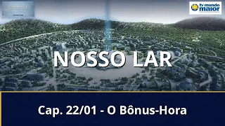 Nosso Lar - Cap. 22/01 - O Bônus-Hora