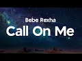 Bebe Rexha - Call On Me (Lyrics)