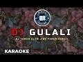 Download Lagu Dj Gulali Remix Karaoke (Dj DEXEN REMIXEN) Terbaru 2021