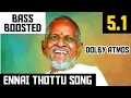 Download Lagu ENNAI THOTTU ALLI KONDA 5.1 BASS BOOSTED SONG | UNPP | ILAYARAJA | DOLBY | BAD BOY BASS CHANNEL