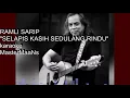 Download Lagu RAMLI SARIP   SELAPIS KASIH SEDULANG RINDU karaoke m1