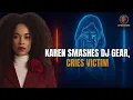 Download Lagu Karen Destroys DJ Equipment Then Plays Victim