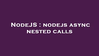 NodeJS nodejs async nested calls