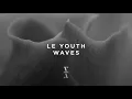 Le Youth - Waves Extended Mix