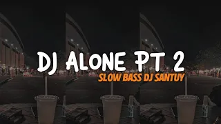 Download Dj Old Alone Pt ll Slow Remix || Terbaru Lagu Old Bikin Nostalgia - DJ SANTUY MP3