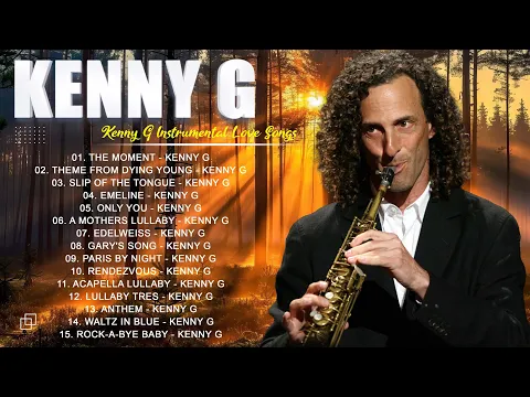 Download MP3 Kenny G Greatest Hits 2024 - Kenny G 2024 Top Songs - Forever in love, Going home #saxophone