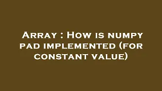 Array How is numpy pad implemented for constant value