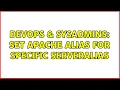 DevOps SysAdmins Set Apache Alias for specific ServerAlias 2 Solutions