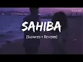Download Lagu Sahiba (Slowed + Reverb) | Jasleen Royal,Stebin Ben | Radhika Madan,Vijay Deverakonda |  Viral Lofi