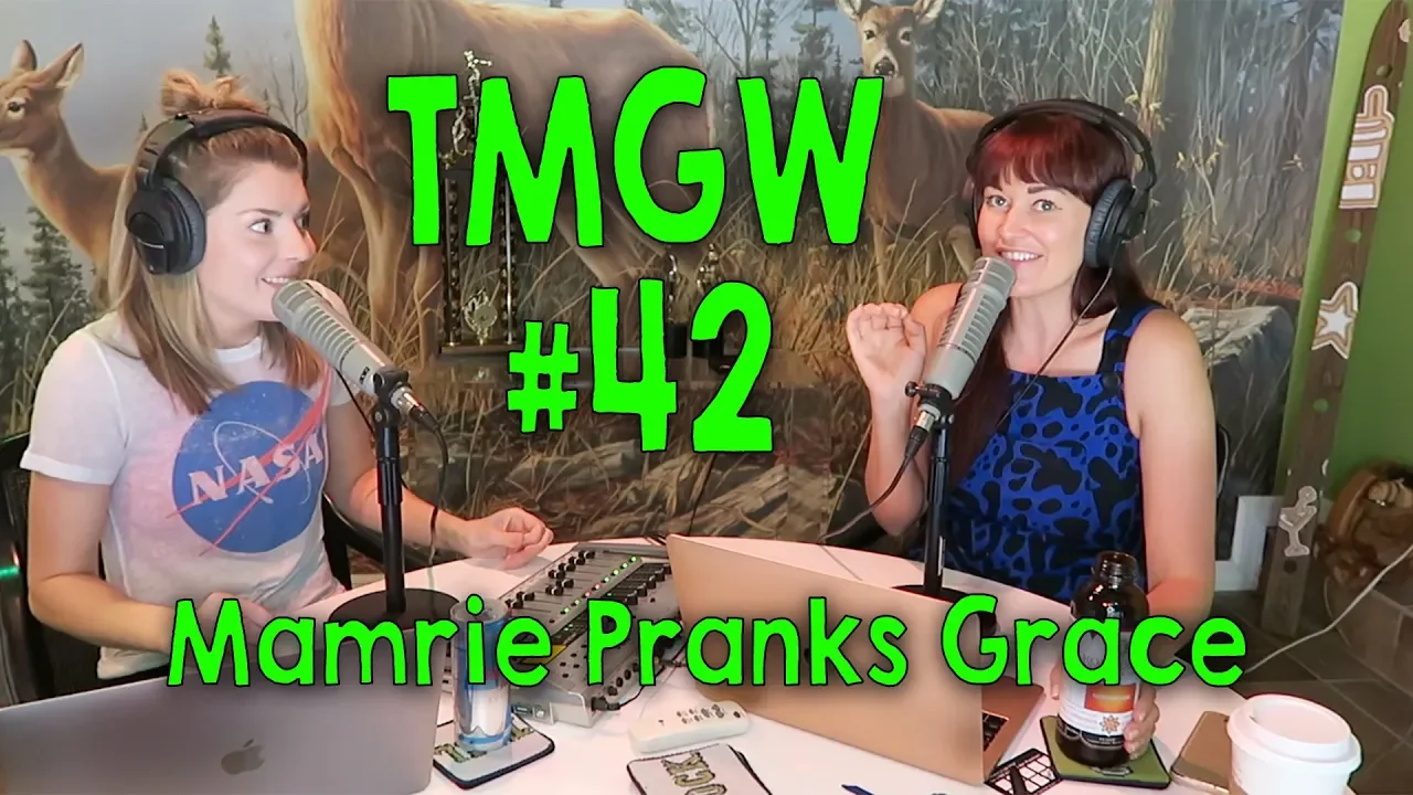 TMGW #42: Mamrie Pranks Grace
